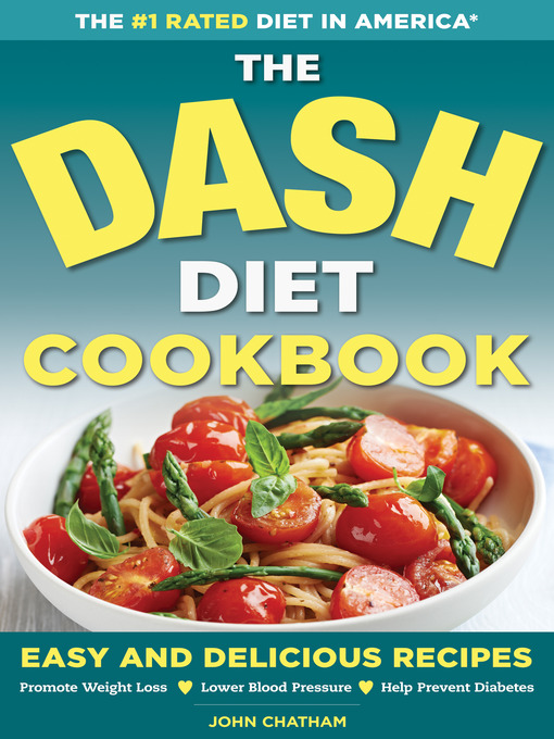 Title details for The DASH Diet Health Plan Cookbook by John Chatham - Available